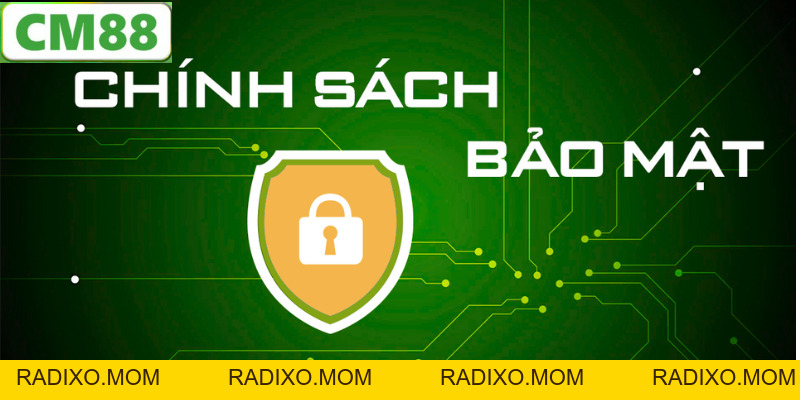 Chính Sách Bảo Mật CM88 - Đảm Bảo An Toàn Cho Người Chơi - radixo
