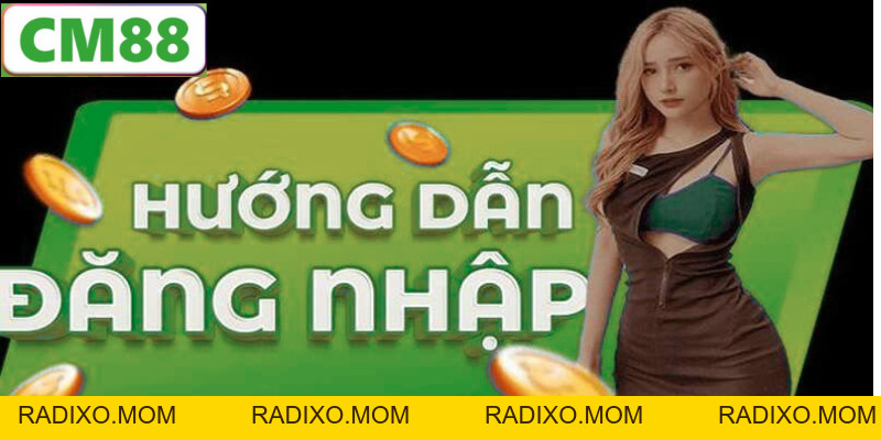 Đăng Nhập CM88 - Cách Thực Hiện Đơn Giản Và Nhanh Chóng - radixo