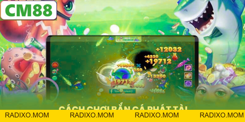 Bắn Cá Phát Tài CM88 - Game Bắn Cá Đổi Thưởng Hấp Dẫn 2026 - radixo