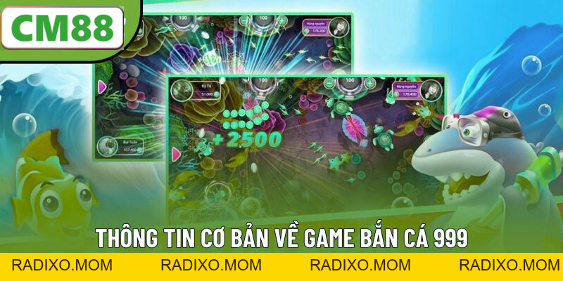 Bắn Cá 999 - Game Bắn Cá Đổi Thưởng Siêu Hấp Dẫn Tại CM88 - radixo