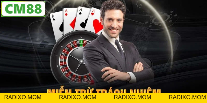 Miễn Trừ Trách Nhiệm CM88 - Các Quy Định Quan Trọng Cần Biết - radixo