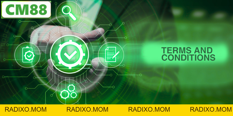 Điều Khoản và Điều Kiện CM88 - Những Quy Định Quan Trọng - radixo