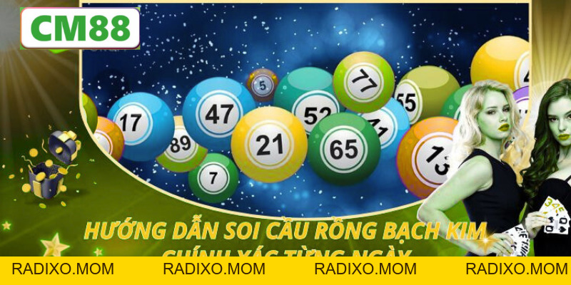 Soi Rồng Bạch Kim - Bí Quyết Dự Đoán Lô Chuẩn Xác Tại CM88 - radixo