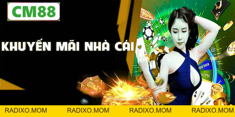 Khuyến Mãi CM88 - Những Ưu Đãi Hấp Dẫn Dành Cho Hội Viên - radixo