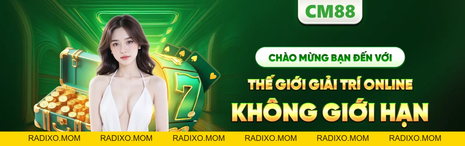 CM88 2026 – CM88.COM Chính Thức | Ưu Đãi Giới Thiệu Bạn Bè 200K - radixo